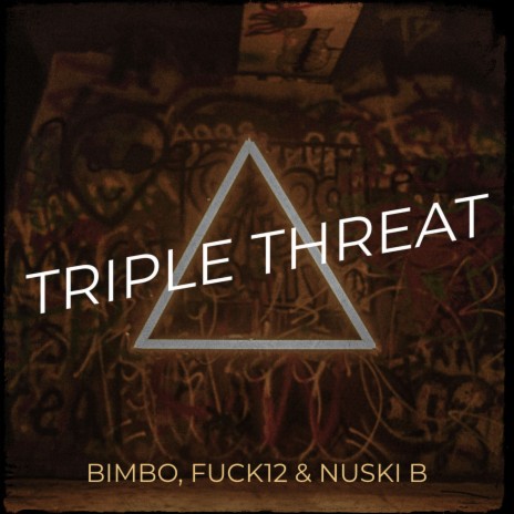 Triple Threat ft. Fuck12 & Nuski B | Boomplay Music