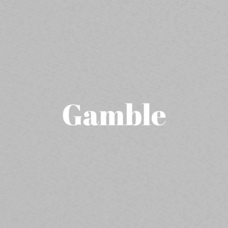 Gamble | Boomplay Music