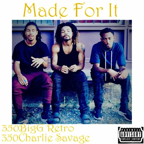 Made For It ft. 350BigGRetro & 350Charlie Savage