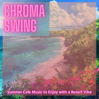 Summer Cafe Music to Enjoy with a Resort Vibe