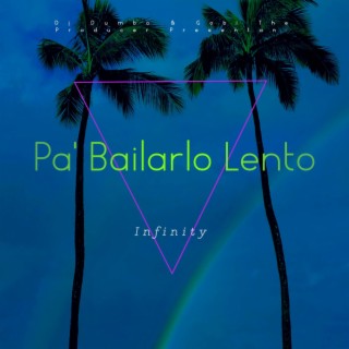 Pa' Bailarlo Lento lyrics | Boomplay Music