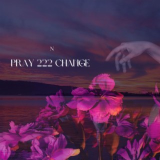 Pray 222 Change