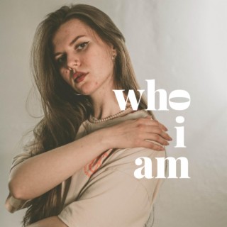 who I am lyrics | Boomplay Music