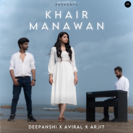 Khair Manawan (feat. Aviral Kumar) | Boomplay Music