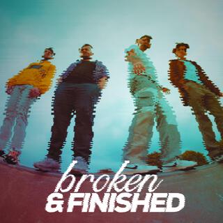 broken & finished lyrics | Boomplay Music