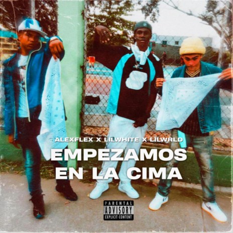 Empezamos En La Cima (feat. Alex Flex & Lil Wrld) | Boomplay Music