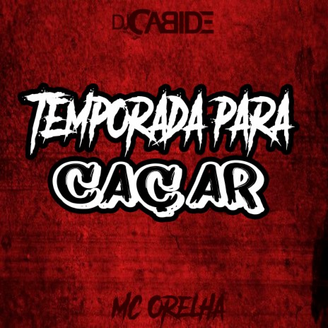 Temporada para Caçar ft. Mc Orelha | Boomplay Music