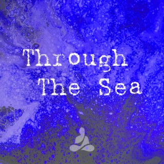 Through The Sea