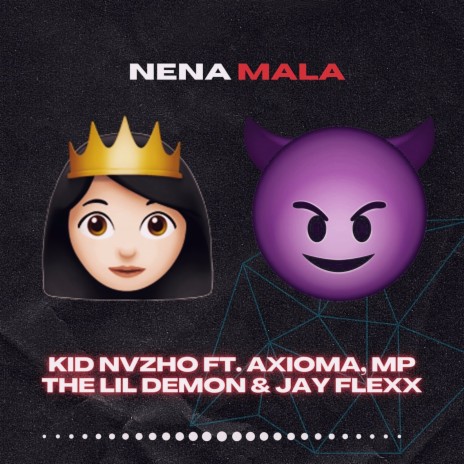 Nena Mala ft. Axioma, Jay Flexx & MP The Lil Demon | Boomplay Music