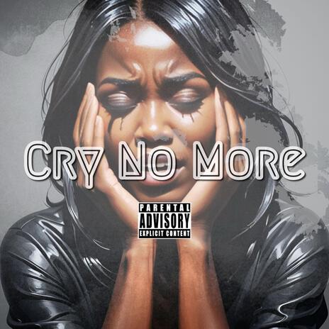 Cry No More | Boomplay Music