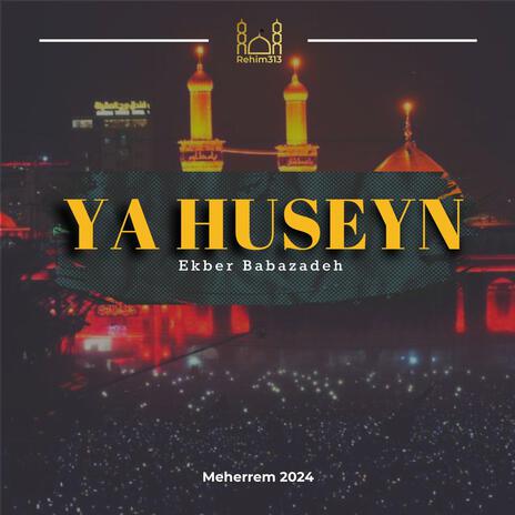 Ya Huseyn (Ekber Babazadeh |Meherrem 2024|) | Boomplay Music