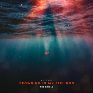 Drowning In My Feelings lyrics | Boomplay Music