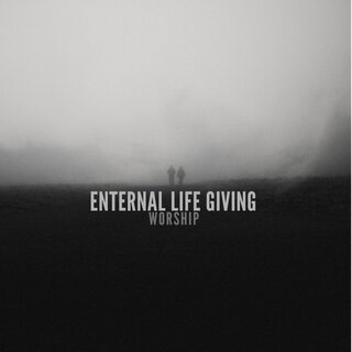 Enternal Life Giving Worship