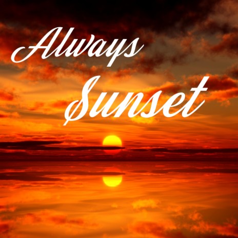 Always sunset