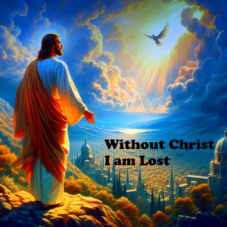 Without Christ I am lost