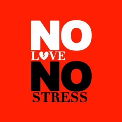 No Love No Stress | Boomplay Music