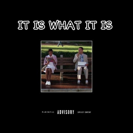 IT IS WHAT IT IS | Boomplay Music