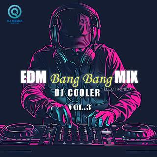 EDM Bang Bang Mix, Vol. 3