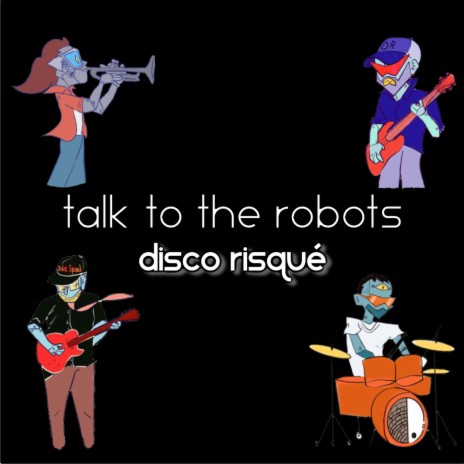 Talk To The Robots | Boomplay Music