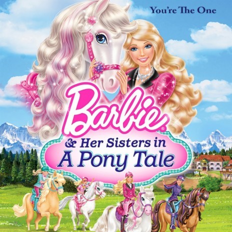 You're the One (Music from Barbie & Her Sisters in a Pony Tale) ft. Mattel | Boomplay Music