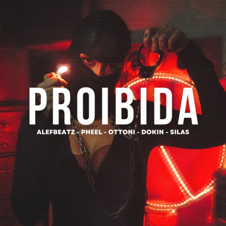 PROIBIDA ft. Pheel 94, 0ttoni, Dokin & CallSilas | Boomplay Music