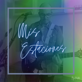 Mis Estaciones lyrics | Boomplay Music