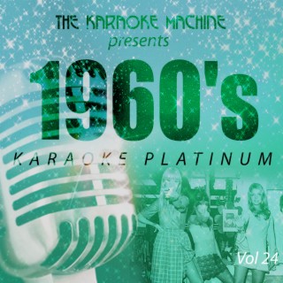The Karaoke Machine Presents - 1960's Karaoke Platinum, Vol. 24