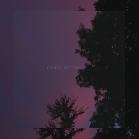 Shaded Afternoon ft. .ihaveaface | Boomplay Music