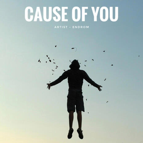 Cause Of You | Boomplay Music