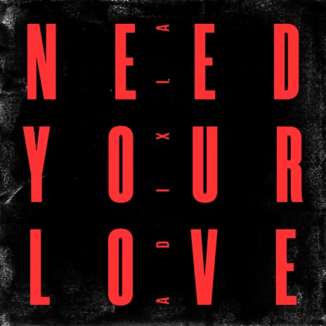 Need Your Love | Boomplay Music