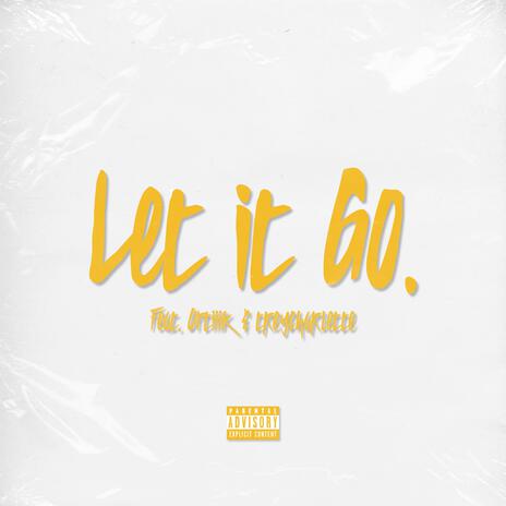 Let It Go. ft. Optiiik & treycharlette | Boomplay Music