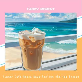 Summer Cafe Bossa Nova Feeling the Sea Breeze