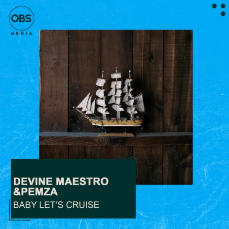 Baby Let's Cruise ft. Pemza SA | Boomplay Music