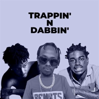 Trappin' n Dabbin' | Boomplay Music