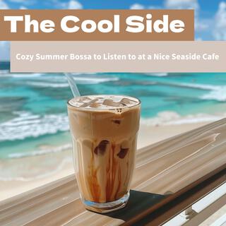 Cozy Summer Bossa to Listen to at a Nice Seaside Cafe