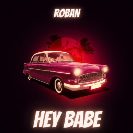Hey Babe | Boomplay Music