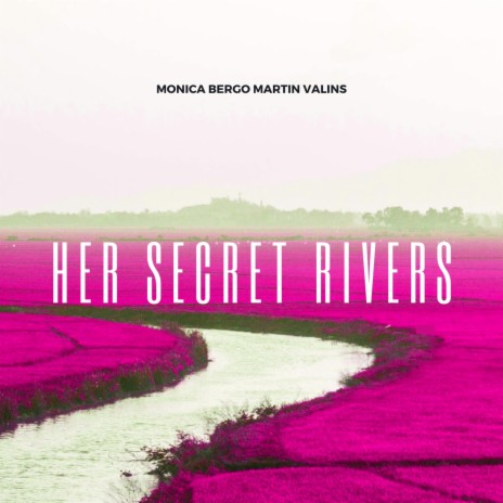 Her Secret Rivers ft. Martin Valins | Boomplay Music