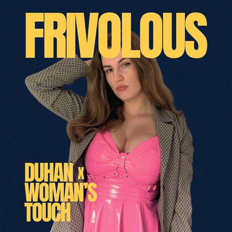 Frivolous ft. Woman's Touch