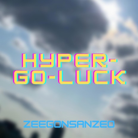 Hyper-Go-Luck | Boomplay Music