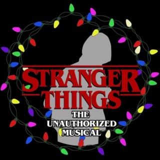 Stranger Things: The Unauthorized Musical Original Cast