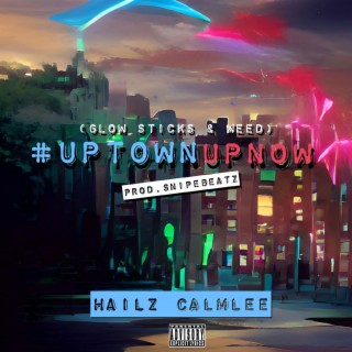 #UpTownUpNow