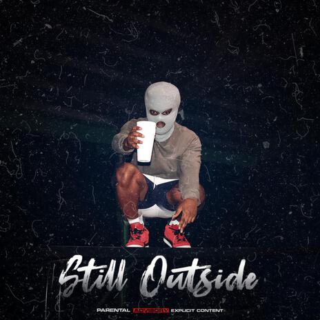 still outside | Boomplay Music