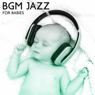 BGM Jazz for Babies: Relax and Good Felling