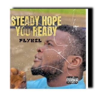 Steady Hope You Ready