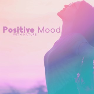 Positive Mood with Nature Sounds: Relaxing Playlist Music for Meditation & Yoga