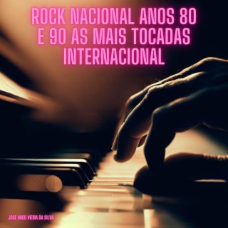 Rock nacional anos 80 e 90 as mais tocadas internacional