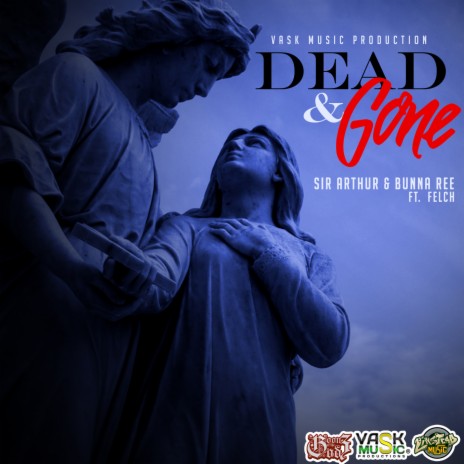 Dead & Gone ft. Sir Arthur & Felch | Boomplay Music