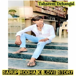 Sarup Rodha Ki Love Story