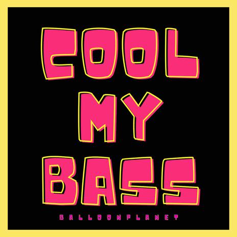 Cool My Bass | Boomplay Music