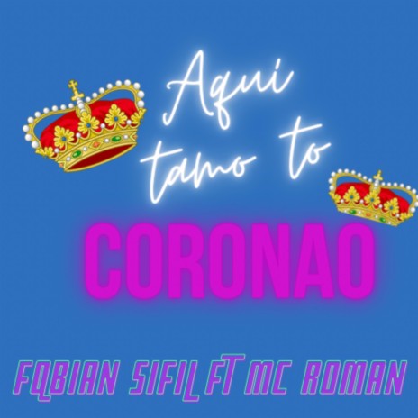 Aqui tamo to coronao ft. Mc Roman | Boomplay Music